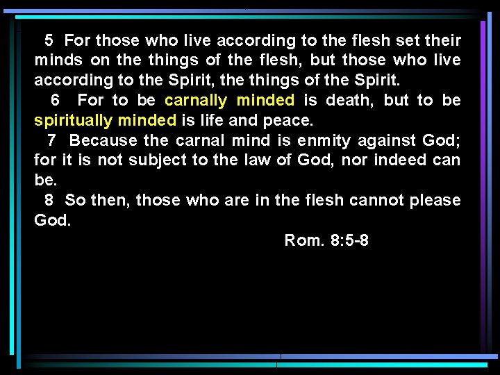 5 For those who live according to the flesh set their minds on the