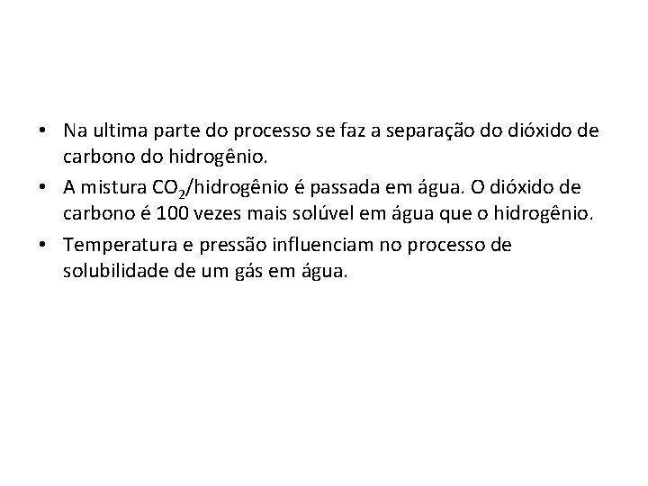  • Na ultima parte do processo se faz a separação do dióxido de