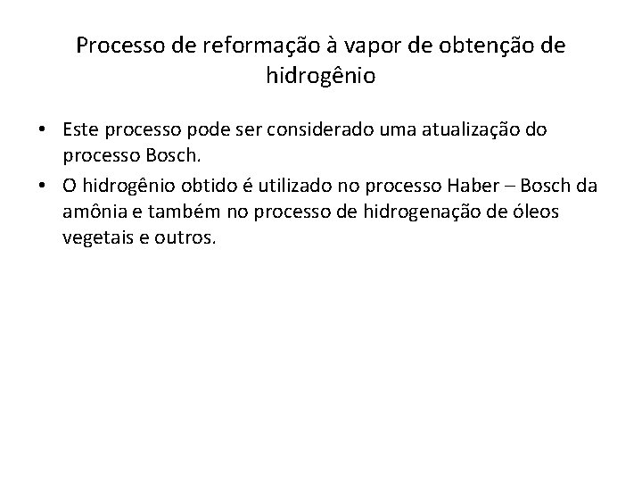 Processo de reformação à vapor de obtenção de hidrogênio • Este processo pode ser