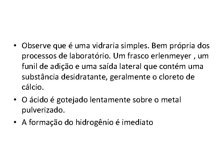  • Observe que é uma vidraria simples. Bem própria dos processos de laboratório.