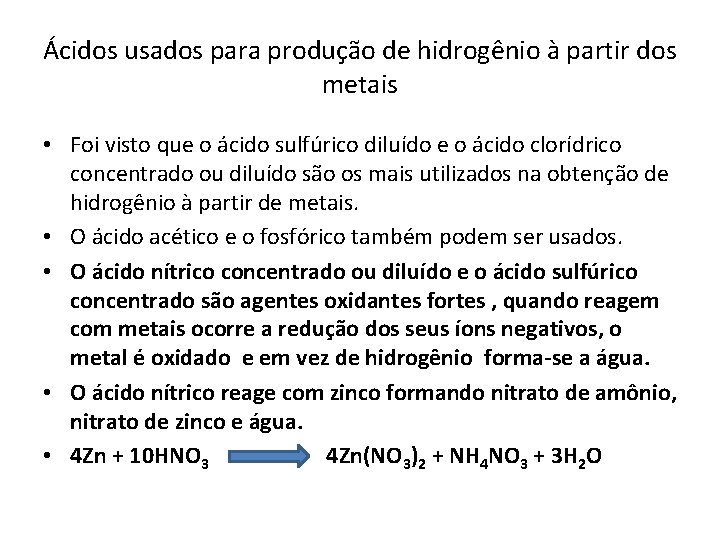 Ácidos usados para produção de hidrogênio à partir dos metais • Foi visto que