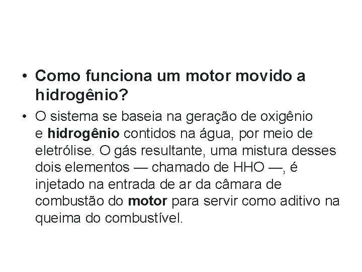  • Como funciona um motor movido a hidrogênio? • O sistema se baseia