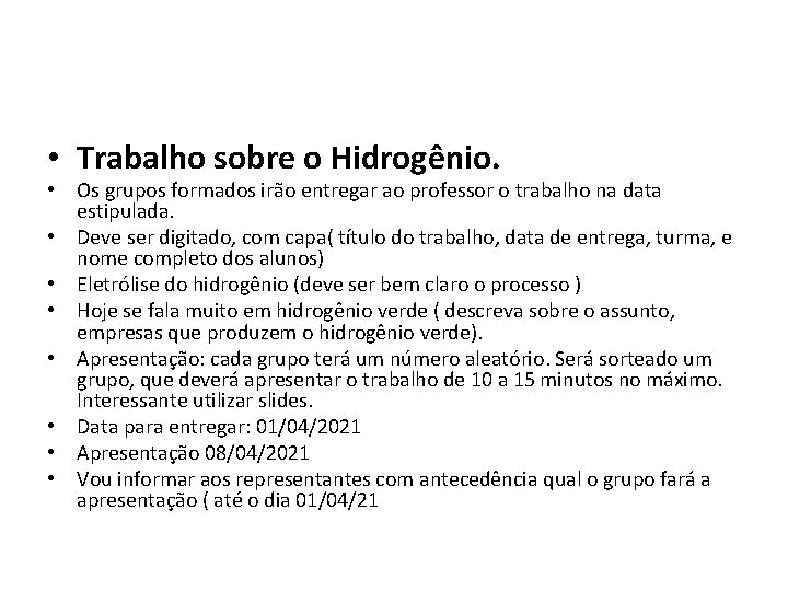  • Trabalho sobre o Hidrogênio. • Os grupos formados irão entregar ao professor