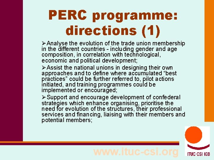 PERC programme: directions (1) ØAnalyse the evolution of the trade union membership in the