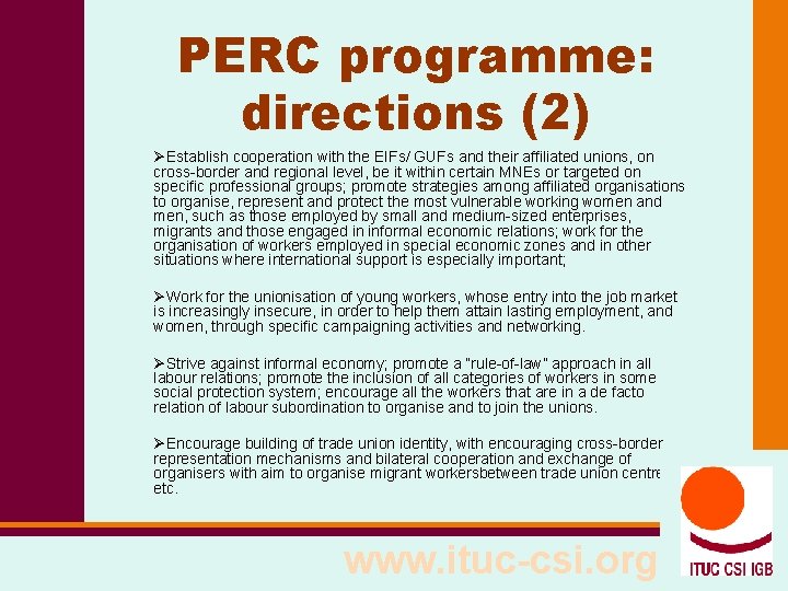 PERC programme: directions (2) ØEstablish cooperation with the EIFs/ GUFs and their affiliated unions,