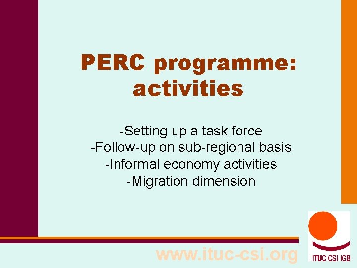 PERC programme: activities -Setting up a task force -Follow-up on sub-regional basis -Informal economy