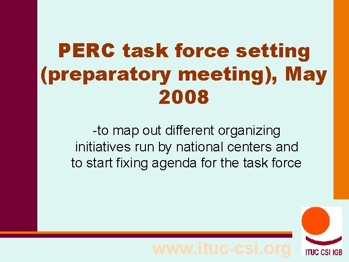 PERC task force setting (preparatory meeting), May 2008 -to map out different organizing initiatives