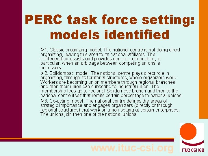 PERC task force setting: models identified Ø 1. Classic organizing model. The national centre