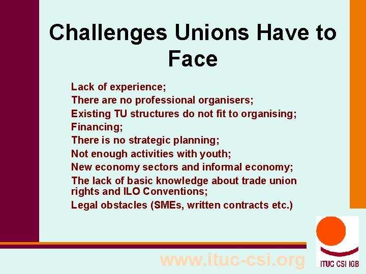 Challenges Unions Have to Face Lack of experience; There are no professional organisers; Existing