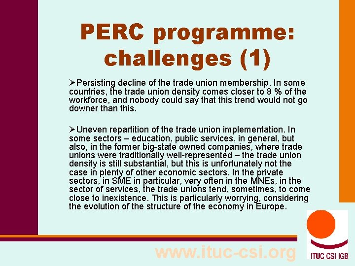 PERC programme: challenges (1) ØPersisting decline of the trade union membership. In some countries,