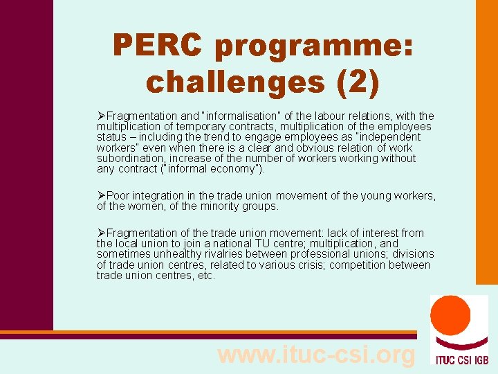 PERC programme: challenges (2) ØFragmentation and “informalisation” of the labour relations, with the multiplication