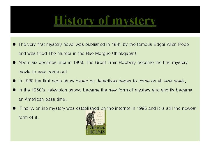 History of mystery l The very first mystery novel was published in 1841 by