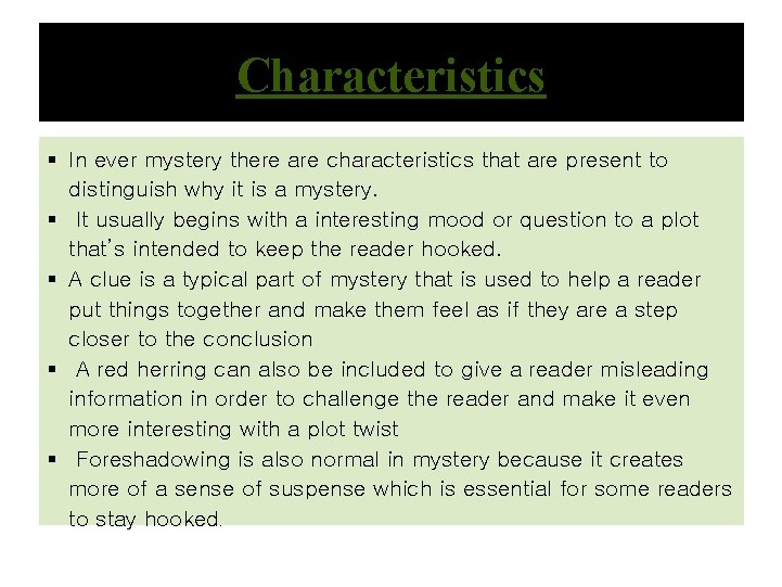 Characteristics § In ever mystery there are characteristics that are present to distinguish why