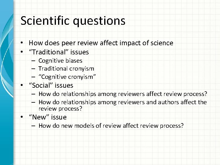 Scientific questions • How does peer review affect impact of science • “Traditional” issues