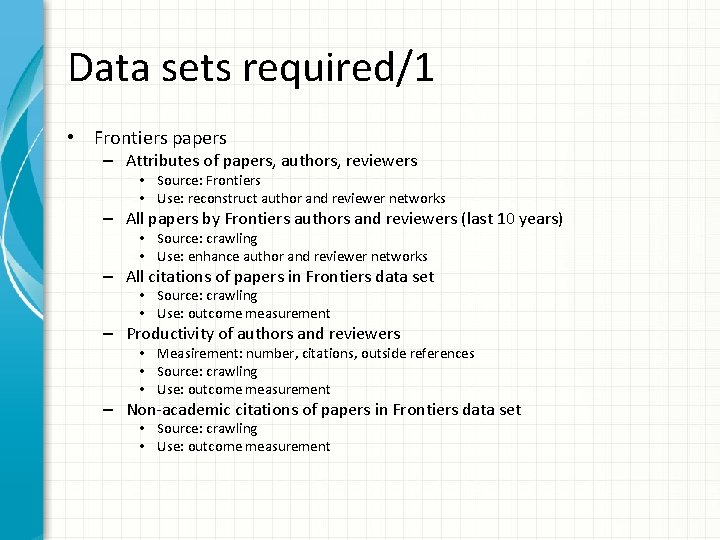 Data sets required/1 • Frontiers papers – Attributes of papers, authors, reviewers • Source: