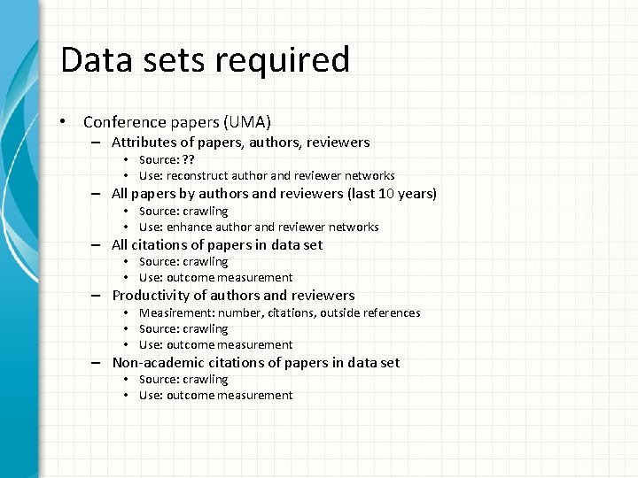 Data sets required • Conference papers (UMA) – Attributes of papers, authors, reviewers •