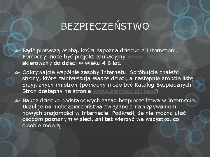 BEZPIECZEŃSTWO Bądź pierwszą osobą, która zapozna dziecko z Internetem. Pomocny może być projekt edukacyjny