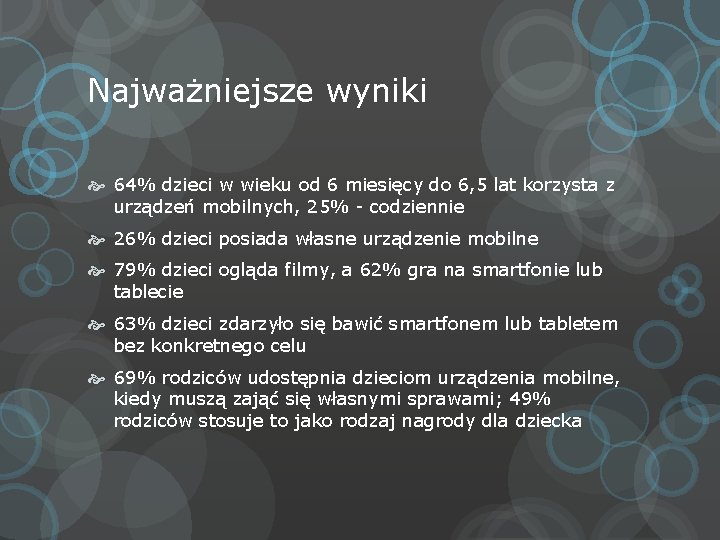 Najważniejsze wyniki 64% dzieci w wieku od 6 miesięcy do 6, 5 lat korzysta