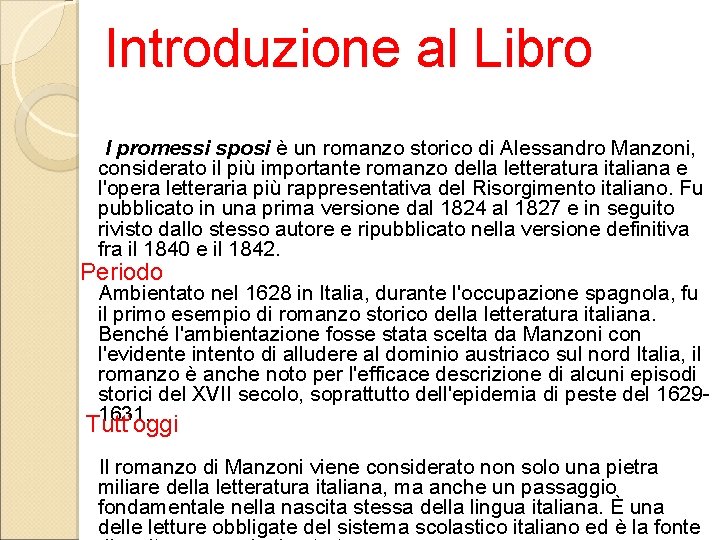 Introduzione al Libro I promessi sposi è un romanzo storico di Alessandro Manzoni, considerato