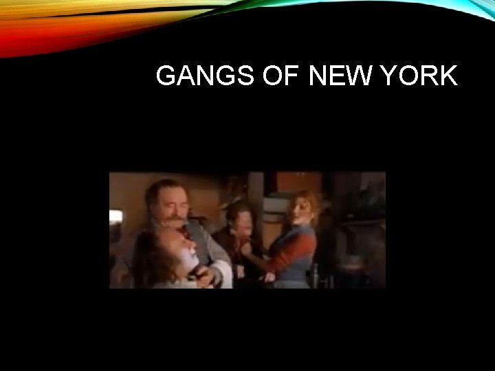 GANGS OF NEW YORK  GANGS OF NEW YORK