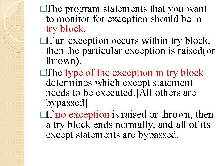 �The program statements that you want to monitor for exception should be in try