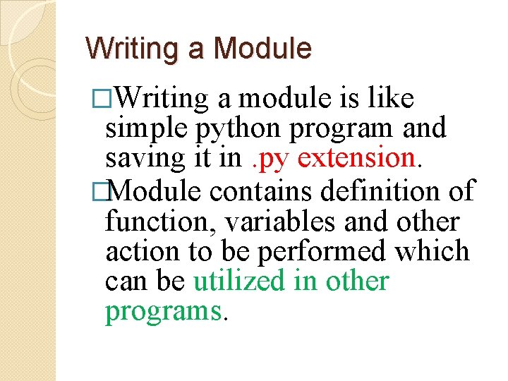 Writing a Module �Writing a module is like simple python program and saving it