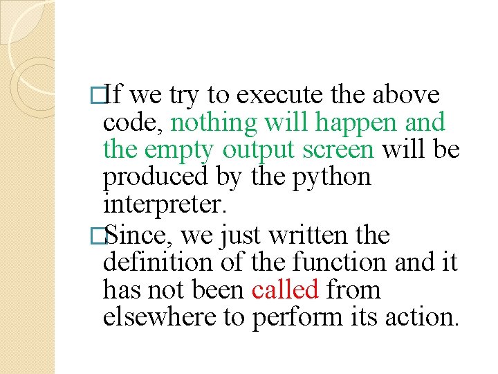 �If we try to execute the above code, nothing will happen and the empty