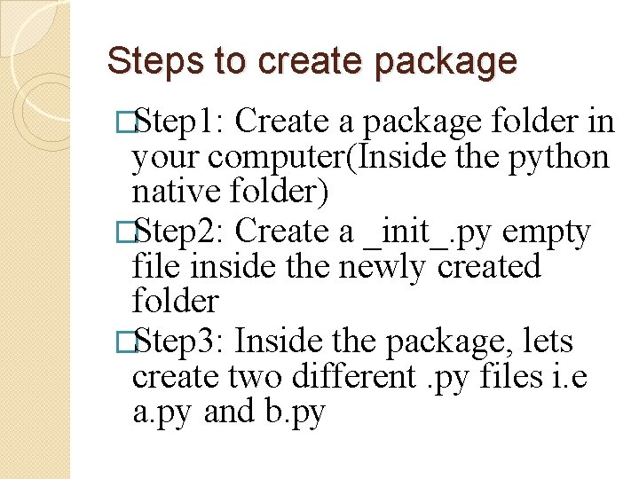 Steps to create package �Step 1: Create a package folder in your computer(Inside the