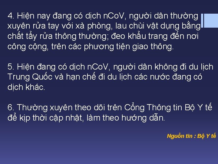 4. Hiện nay đang có dịch n. Co. V, người dân thường xuyên rửa