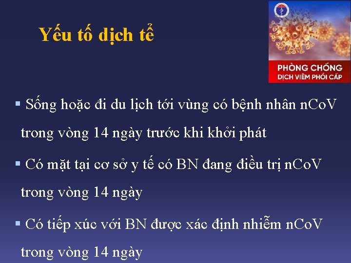 Yếu tố dịch tể § Sống hoặc đi du lịch tới vùng có bệnh