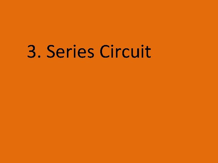 3. Series Circuit 
