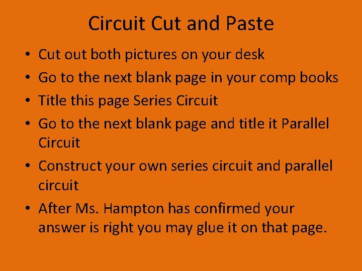 Circuit Cut and Paste Cut out both pictures on your desk Go to the