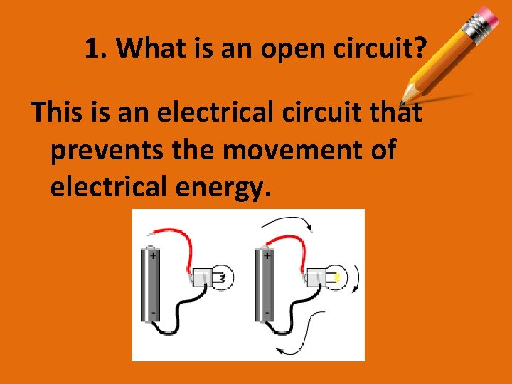 1. What is an open circuit? This is an electrical circuit that prevents the