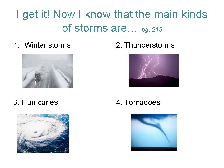 I get it! Now I know that the main kinds of storms are… pg.