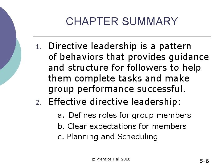 CHAPTER SUMMARY 1. 2. Directive leadership is a pattern of behaviors that provides guidance