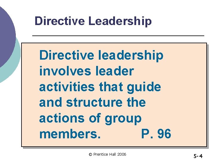 Directive Leadership Directive leadership involves leader activities that guide and structure the actions of