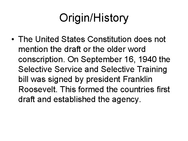 Origin/History • The United States Constitution does not mention the draft or the older Origin/History • The United States Constitution does not mention the draft or the older