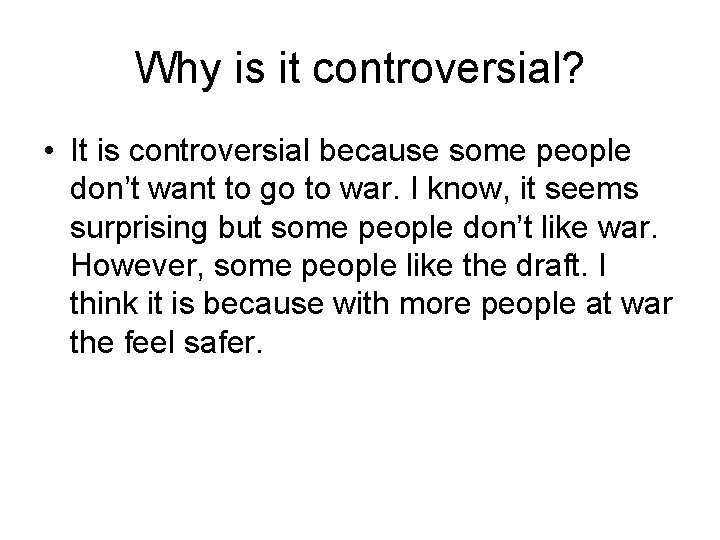 Why is it controversial? • It is controversial because some people don’t want to Why is it controversial? • It is controversial because some people don’t want to