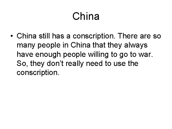 China • China still has a conscription. There are so many people in China China • China still has a conscription. There are so many people in China