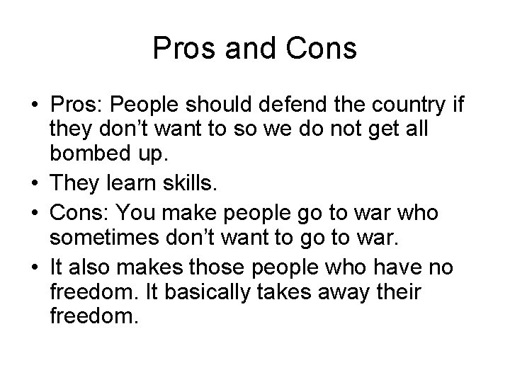 Pros and Cons • Pros: People should defend the country if they don’t want Pros and Cons • Pros: People should defend the country if they don’t want