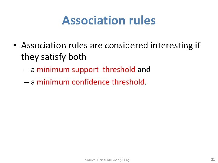 Association rules • Association rules are considered interesting if they satisfy both – a Association rules • Association rules are considered interesting if they satisfy both – a