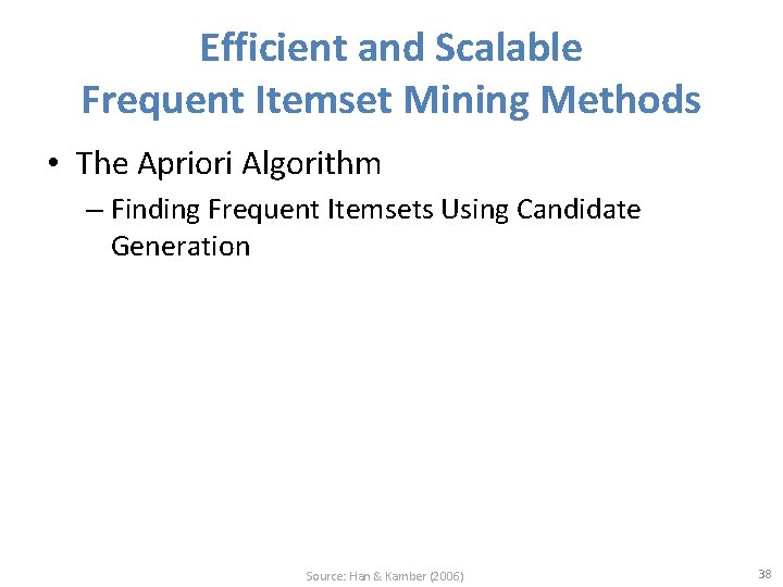 Efficient and Scalable Frequent Itemset Mining Methods • The Apriori Algorithm – Finding Frequent Efficient and Scalable Frequent Itemset Mining Methods • The Apriori Algorithm – Finding Frequent