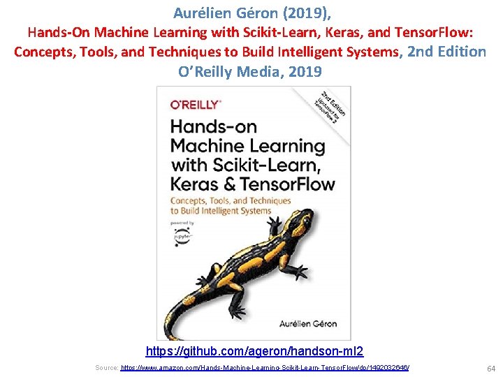Aurélien Géron (2019), Hands-On Machine Learning with Scikit-Learn, Keras, and Tensor. Flow: Concepts, Tools, Aurélien Géron (2019), Hands-On Machine Learning with Scikit-Learn, Keras, and Tensor. Flow: Concepts, Tools,