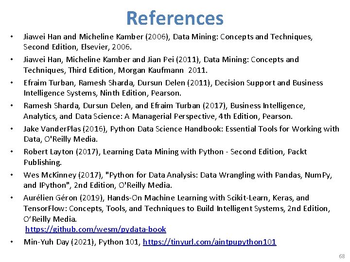 References • • • Jiawei Han and Micheline Kamber (2006), Data Mining: Concepts and References • • • Jiawei Han and Micheline Kamber (2006), Data Mining: Concepts and