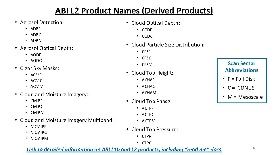 ABI L 2 Product Names (Derived Products) • Aerosol Detection: • ADPF • ADPC