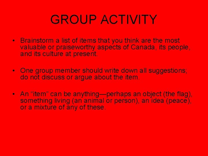 GROUP ACTIVITY • Brainstorm a list of items that you think are the most