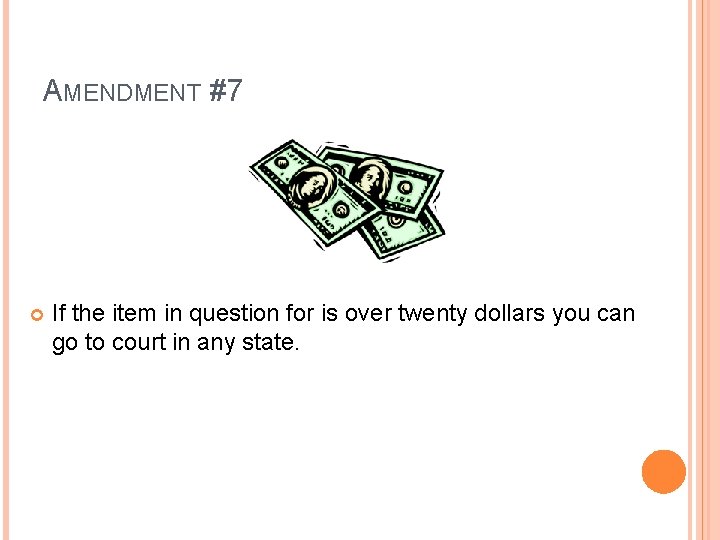 AMENDMENT #7 If the item in question for is over twenty dollars you can