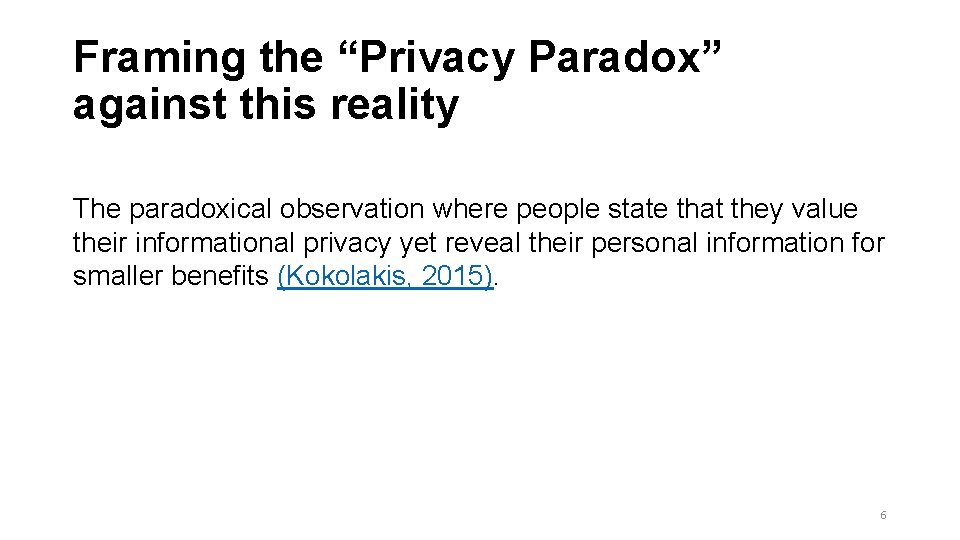 Framing the “Privacy Paradox” against this reality The paradoxical observation where people state that