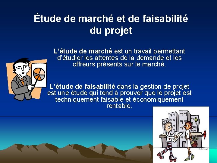 Étude de marché et de faisabilité du projet L’étude de marché est un travail