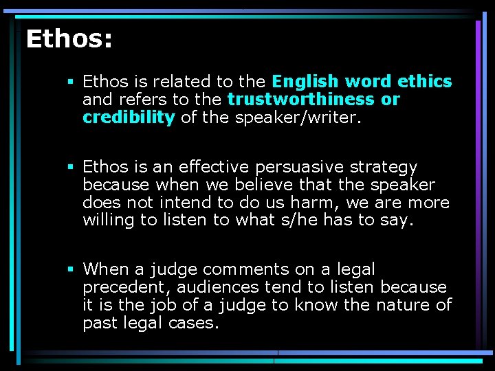 Ethos: § Ethos is related to the English word ethics and refers to the